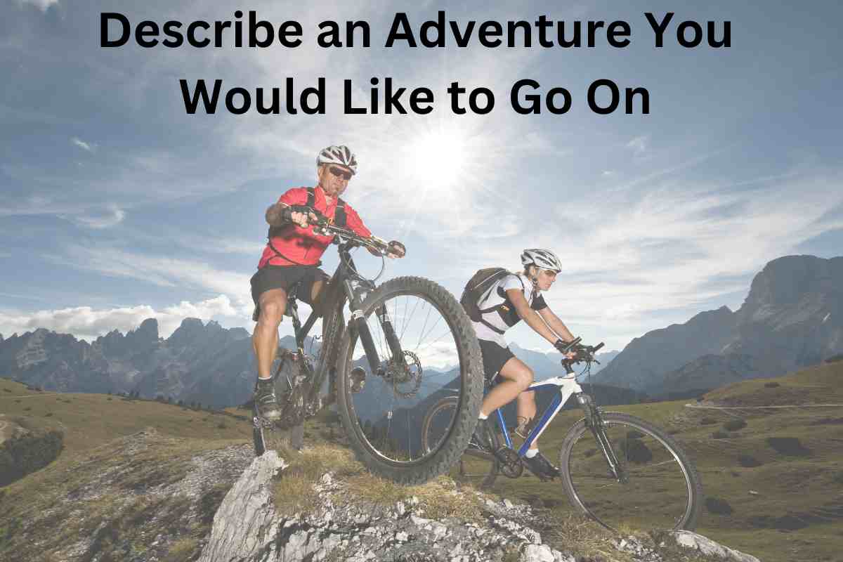 Describe an Adventure You Would Like to Go On