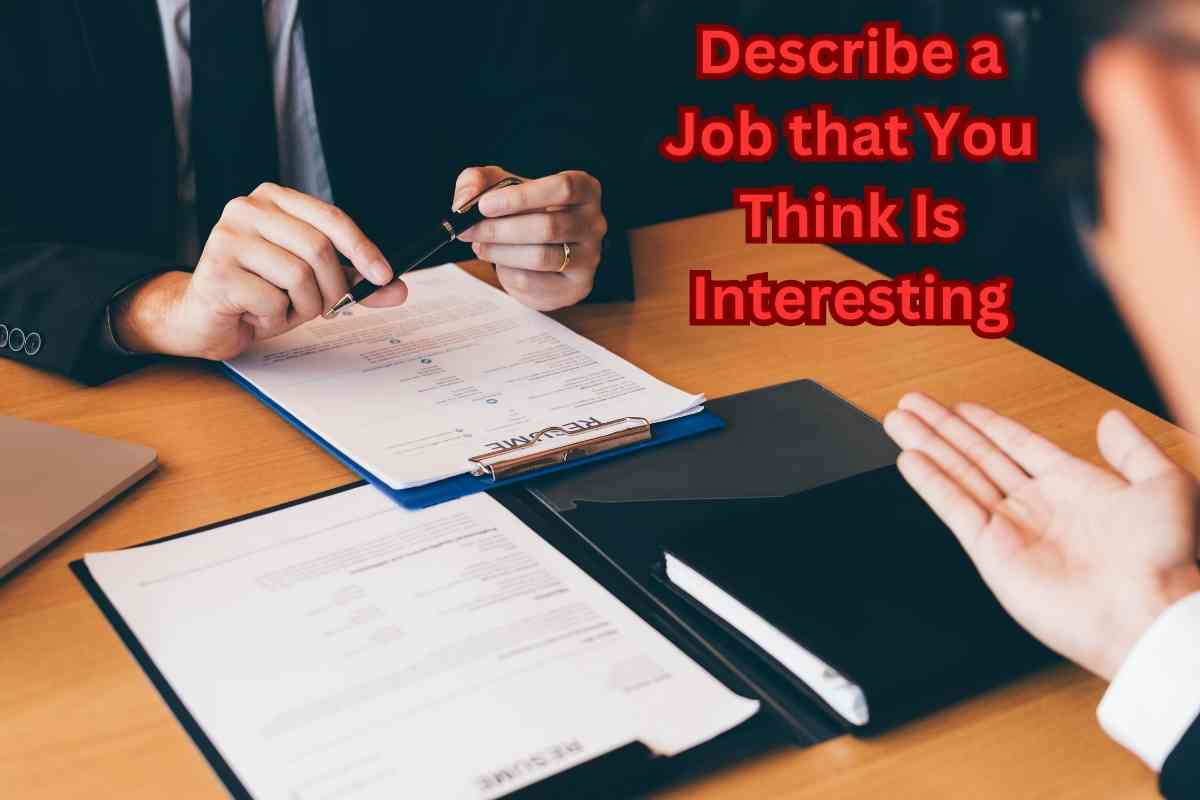 Describe a Job that You Think Is Interesting: 15 Samples
