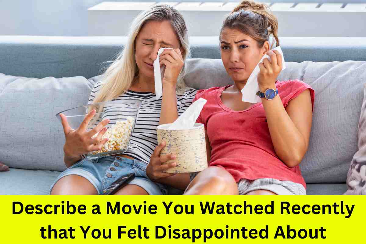 Describe a Movie You Watched Recently that You Felt Disappointed About: 15 Samples